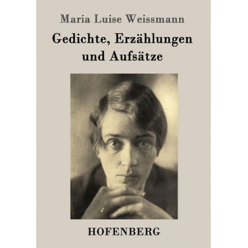 Maria Luise Weissmann - Gedichte, Erzählungen und Aufsätze