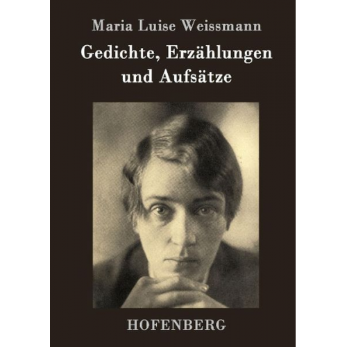 Maria Luise Weissmann - Gedichte, Erzählungen und Aufsätze