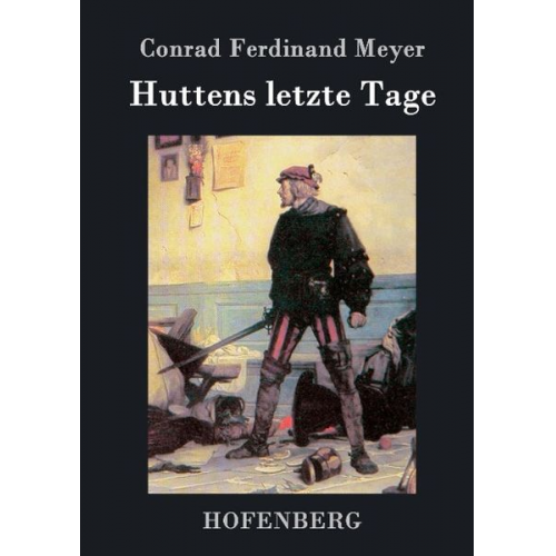Conrad Ferdinand Meyer - Huttens letzte Tage