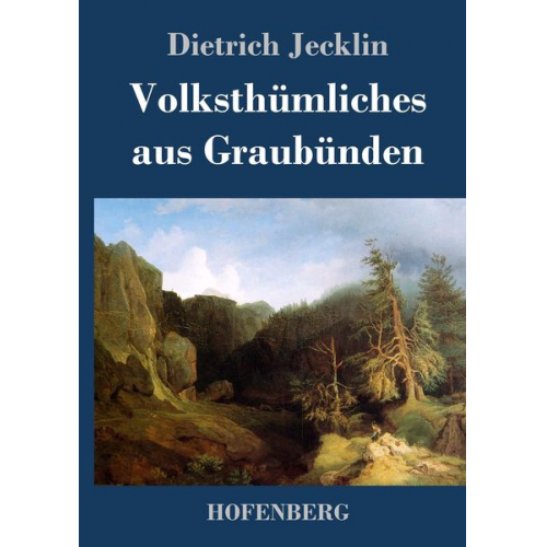 Dietrich Jecklin - Volksthümliches aus Graubünden