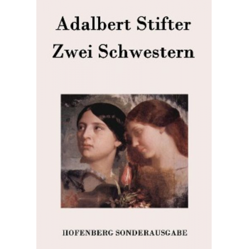 Adalbert Stifter - Zwei Schwestern