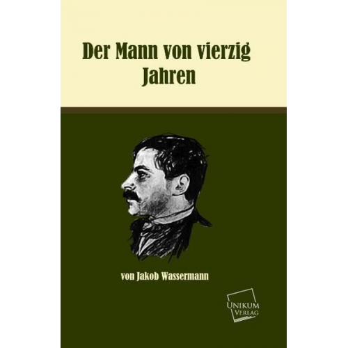Jakob Wassermann - Wassermann, J: Mann von vierzig Jahren