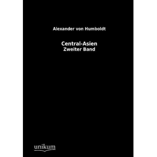 Alexander Humboldt - Humboldt, A: Central-Asien