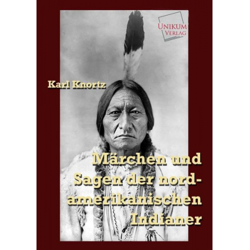 Karl Knortz - Märchen und Sagen der nordamerikanischen Indianer
