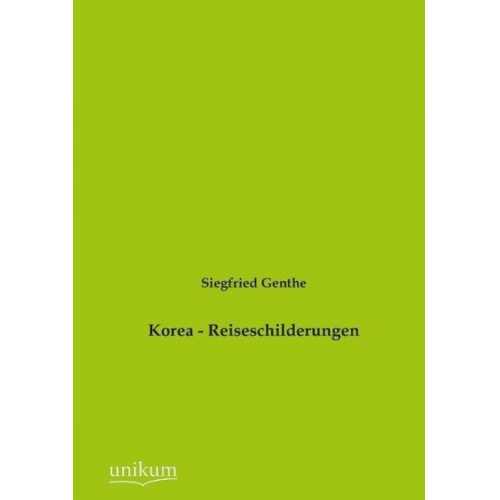 Siegfried Genthe - Genthe, S: Korea - Reiseschilderungen