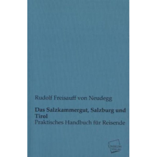 Rudolf Freisauff Neudegg - Das Salzkammergut, Salzburg und Tirol