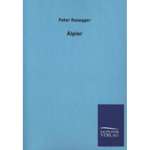 Peter Rosegger - Älpler