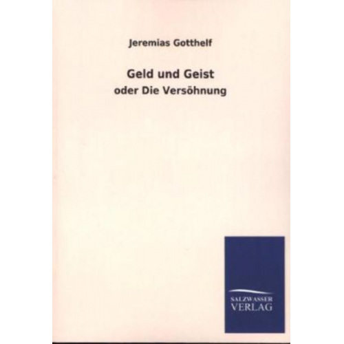 Jeremias Gotthelf - Geld und Geist