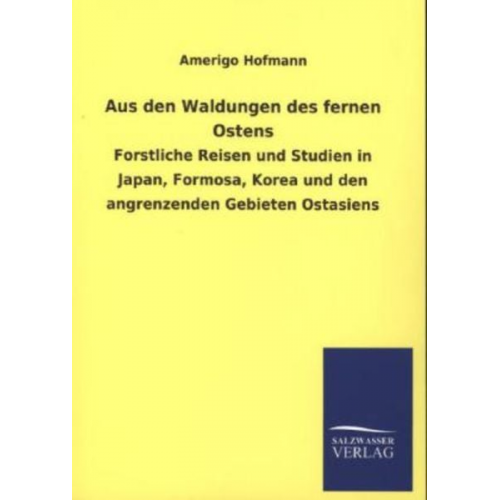 Amerigo Hofmann - Aus den Waldungen des fernen Ostens
