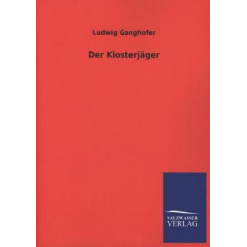 Ludwig Ganghofer - Der Klosterjäger