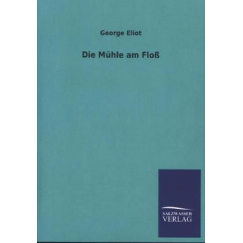 George Eliot - Die Mühle am Floß
