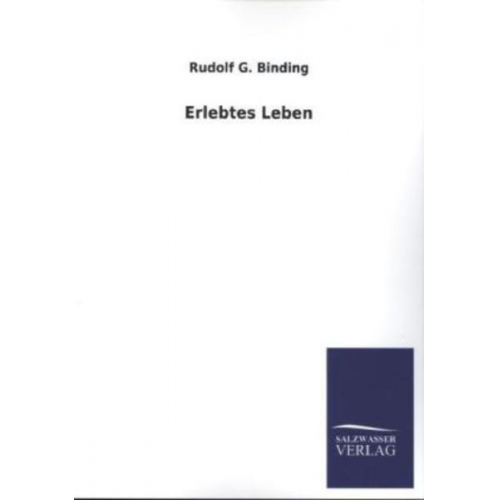 Rudolf G. Binding - Erlebtes Leben