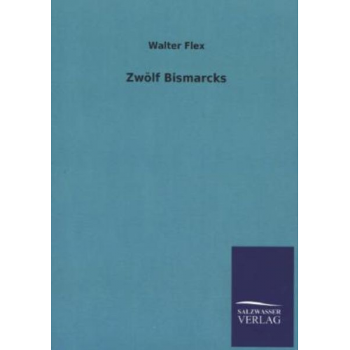 Walter Flex - Zwölf Bismarcks