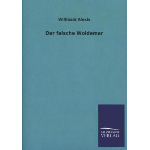 Willibald Alexis - Der falsche Woldemar