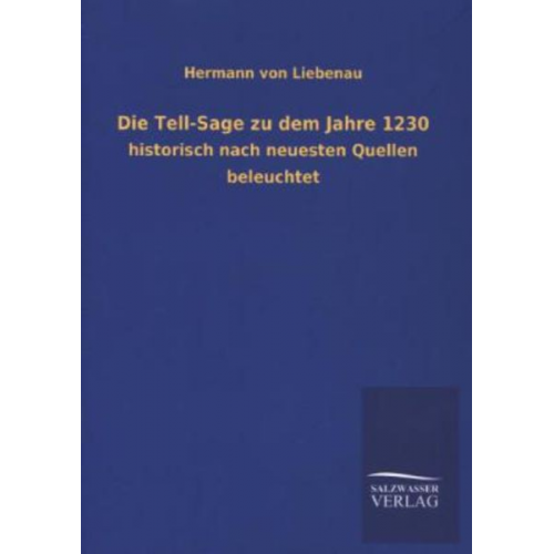Hermann Liebenau - Die Tell-Sage zu dem Jahre 1230