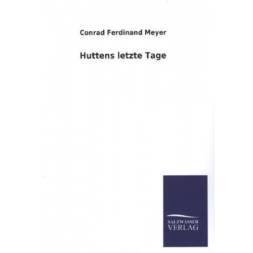 Conrad Ferdinand Meyer - Huttens letzte Tage