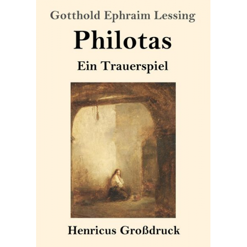 Gotthold Ephraim Lessing - Philotas (Großdruck)