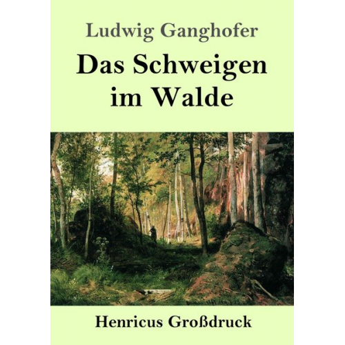 Ludwig Ganghofer - Das Schweigen im Walde (Großdruck)