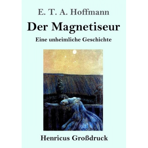 E.T.A. Hoffmann - Der Magnetiseur (Großdruck)