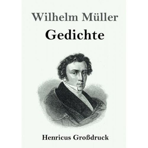 Wilhelm Müller - Gedichte (Großdruck)