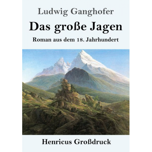 Ludwig Ganghofer - Das große Jagen (Großdruck)