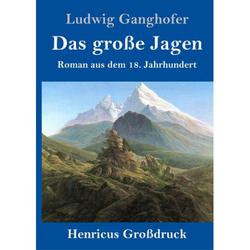 Ludwig Ganghofer - Das große Jagen (Großdruck)