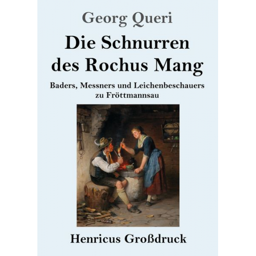 Georg Queri - Die Schnurren des Rochus Mang (Großdruck)