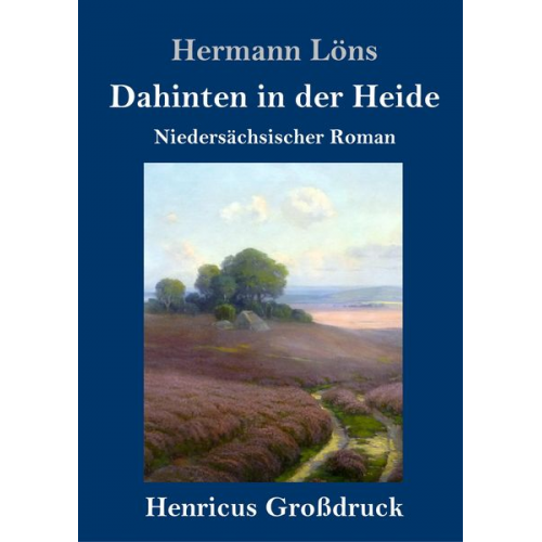 Hermann Löns - Dahinten in der Heide (Großdruck)