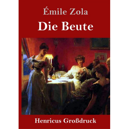 Emile Zola - Die Beute (Großdruck)