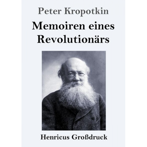 Peter Kropotkin - Memoiren eines Revolutionärs (Großdruck)