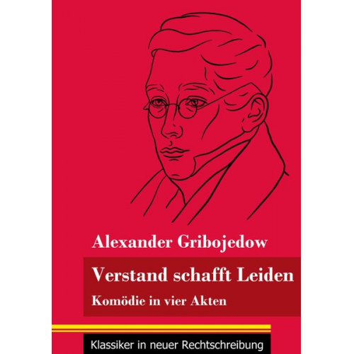 Alexander Gribojedow - Verstand schafft Leiden
