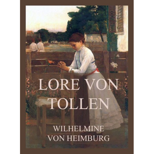 Wilhelmine Heimburg - Lore von Tollen