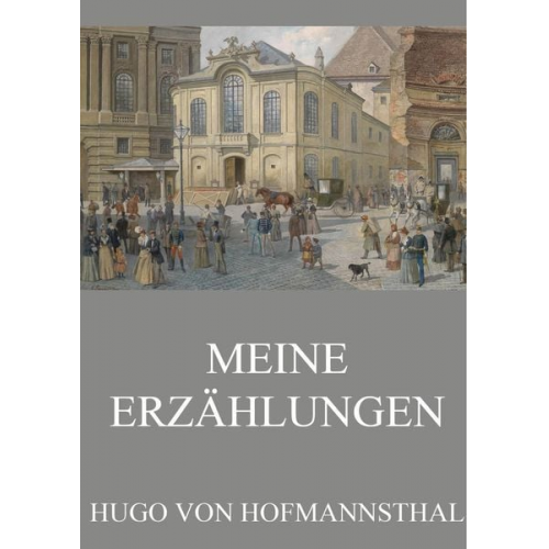 Hugo von Hofmannsthal - Hofmannsthal, H: Meine Erzählungen