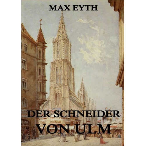 Max Eyth - Der Schneider von Ulm