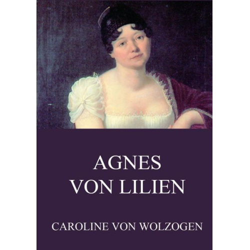 Caroline Wolzogen - Agnes von Lilien