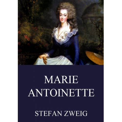 Stefan Zweig - Marie Antoinette