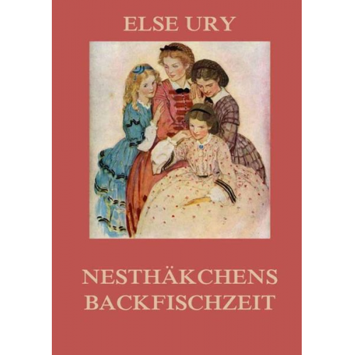 Else Ury - Nesthäkchens Backfischzeit
