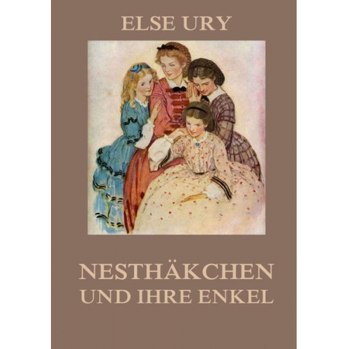 Else Ury - Nesthäkchen und ihre Enkel