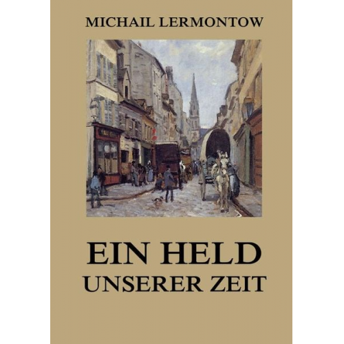 Michail Lermontow - Ein Held unserer Zeit