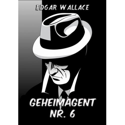 Edgar Wallace - Geheimagent Nr. 6