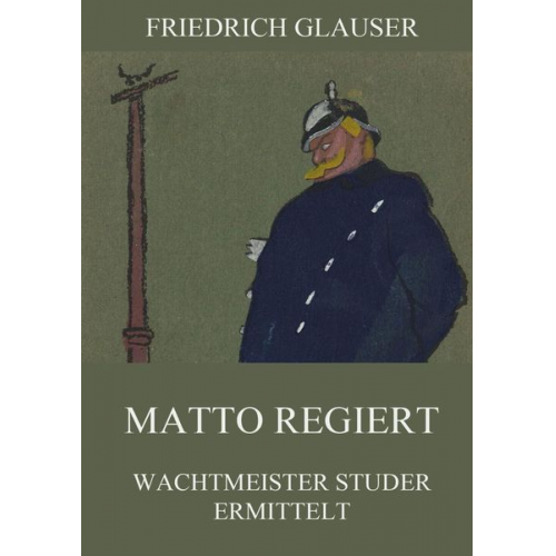 Friedrich Glauser - Matto regiert