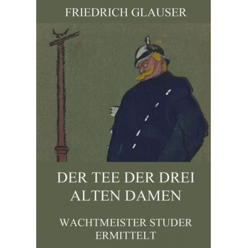 Friedrich Glauser - Der Tee der drei alten Damen