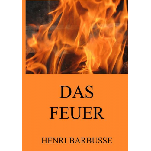 Henri Barbusse - Das Feuer