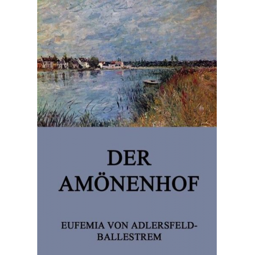 Eufemia Adlersfeld-Ballestrem - Der Amönenhof
