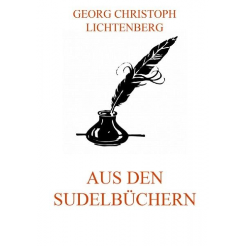 Georg Christoph Lichtenberg - Aus den Sudelbüchern