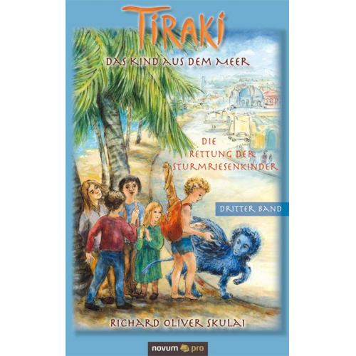 Richard Oliver Skulai - Tiraki, das Kind aus dem Meer - Band III