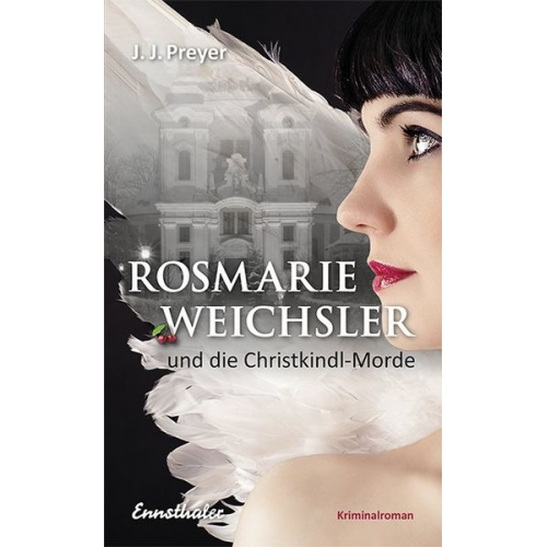 J. J. Preyer - Rosmarie Weichsler und die Christkindl-Morde