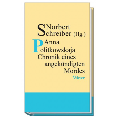Norbert Schreiber - Anna Politkowskaja - Chronik eines angekündigten Mordes