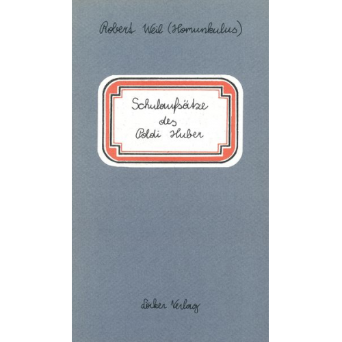 Robert Weil - Schulaufsätze des Poldi Huber