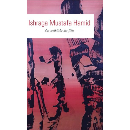 Ishraga Mustafa Hamid - Das Weibliche der Flöte
